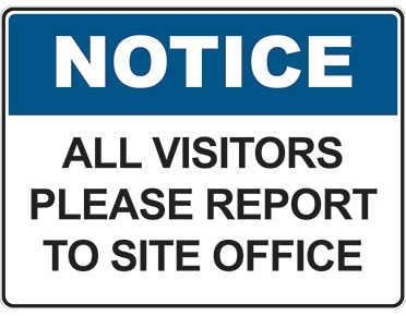 (NOTICE - ALL VISITORS PLEASE REPORT TO SITE OFFICE) PP  Safety Sign