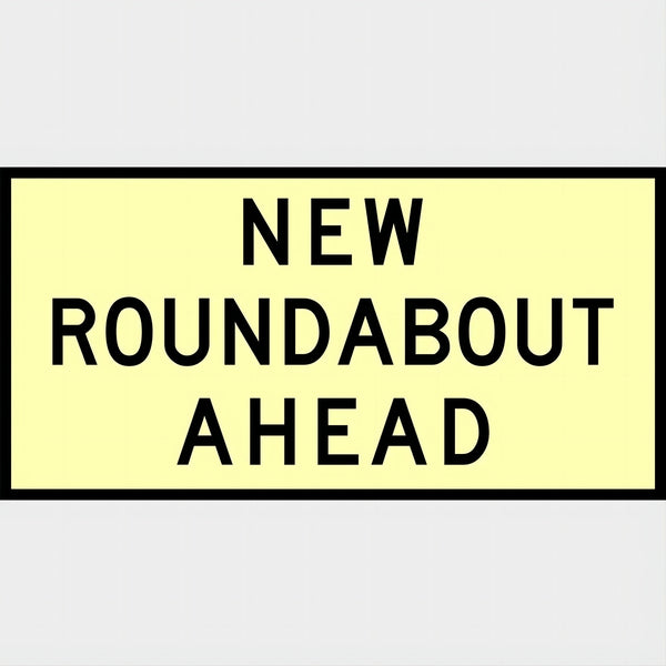 (NEW ROUNDABOUT AHEAD) Sign - Reflective - Black edge - Yellow - 1800x900mm