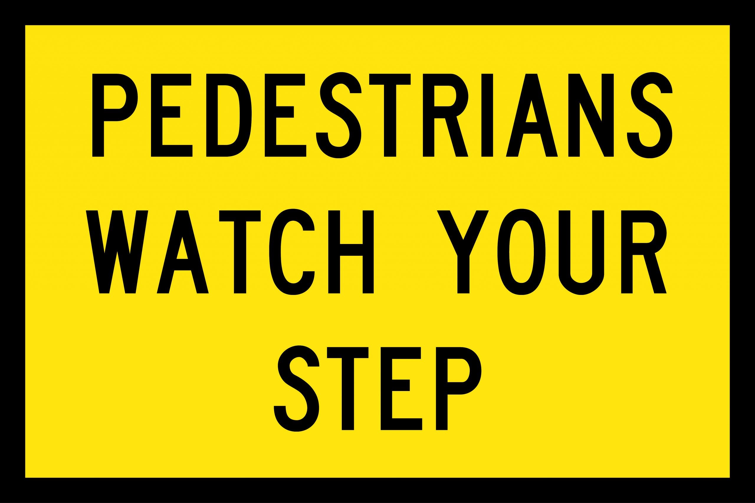 (PEDESTRIANS WATCH YOUR STEP) Sign - Reflective - Black edge - Yellow