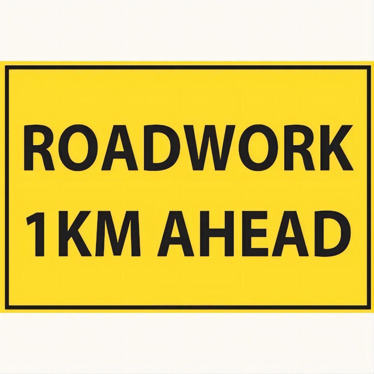 (ROADWORK 1KM AHEAD) Sign - Reflective - Black edge - Yellow - 1800x600mm