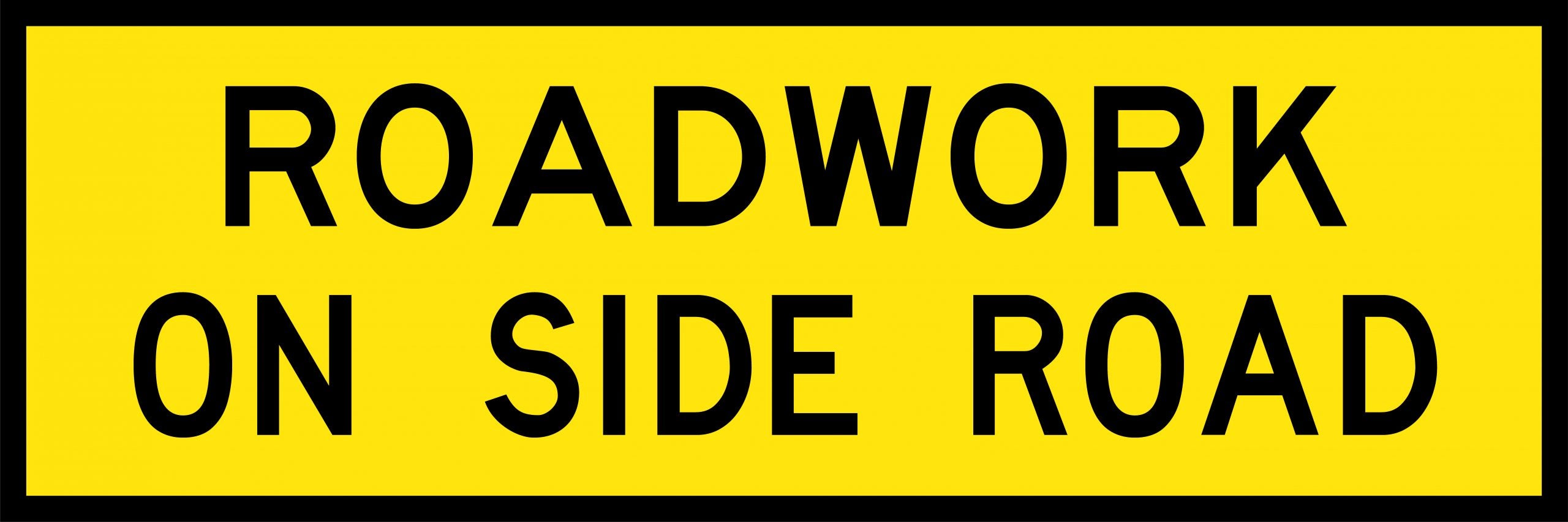 (ROADWORK ON SIDE ROAD) Sign - Reflective - Black edge - Yellow - 1800x600mm